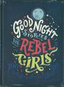 Good Night Stories For Rebel Girls : 100 เรื่องเล่าของผู้หญิงเปลี่ยนโลก