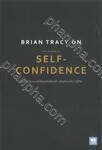 BRAIN TRACY ON THE POWER OF SELF-CONFIDENCE