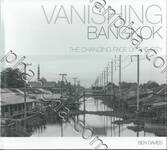 VANISHING BANGKOK - THE CHANGING FACE OF THE CITY