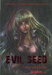 EVIL SEED กำเนิดสายพันธุ์ล้างโลก