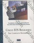 Map of Cisco IOS Software Releases: The Complete Reference